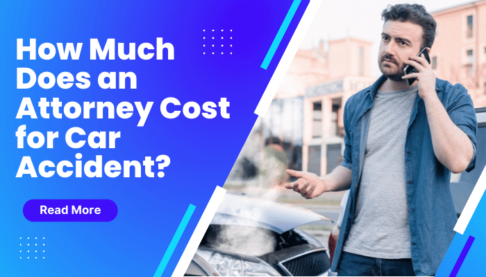 How Much Does an Attorney Cost for Car Accident